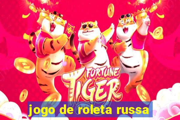 jogo de roleta russa